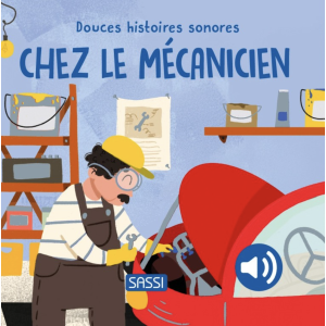 Douces histoires sonores - Chez le mécanicien - Sassi